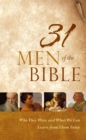 Image for 31 Men of the Bible: Who They Were and What We Can Learn from Them Today