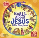Image for It&#39;s All About Jesus Bible Storybook: 100 Bible Stories
