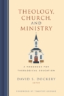 Image for Theology, Church, and Ministry: A Handbook for Theological Education