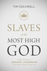 Image for Slaves of the Most High God: A Biblical Model of Servant Leadership in the Slave Imagery of Luke-acts