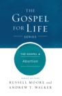 Image for Gospel &amp; Abortion