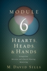 Image for Hearts, Heads, and Hands- Module 6: Evangelism, Missions and Church Planting, and Mentoring