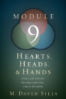 Image for Hearts, Heads, and Hands- Module 9: Silence and Solitude, Worship Leadership, Church Discipline : Module 9,