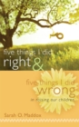 Image for Five Things I Did Right &amp; Five Things I Did Wrong In Raising Our Children