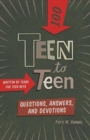 Image for Teen to Teena100 Questions, Answers, and Devotions : Written by Teens for Teen Guys