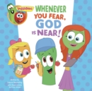 Image for VeggieTales: Whenever You Fear, God Is Near, a Digital Pop-Up Book