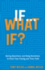 Image for If . . . What If?: Quirky Questions &amp; Daily Devotions to Feed Your Family &amp; Your Faith