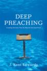 Image for Deep preaching: creating sermons that go beyond the superficial