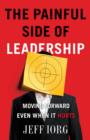 Image for The painful side of leadership: moving forward even when it hurts