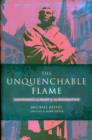 Image for The Unquenchable Flame : Discovering the Heart of the Reformation