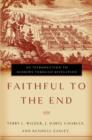Image for Faithful to the end: an introduction to Hebrews through Revelation