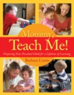 Image for Mommy, teach me!: preparing your preschool child for a lifetime of learning