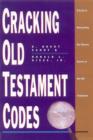 Image for Cracking Old Testament codes: a guide to interpreting literary genres of the Old Testament