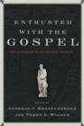 Image for Entrusted with the Gospel: Paul&#39;s theology in the Pastoral Epistles