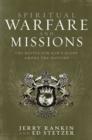 Image for Spiritual warfare and missions: the battle for God&#39;s glory among the nations