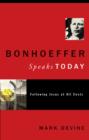 Image for Bonhoeffer speaks today: following Jesus at all costs
