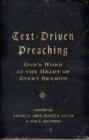 Image for Text-driven preaching: God&#39;s word at the heart of every sermon