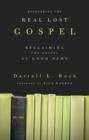 Image for Recovering the real lost gospel: reclaiming the gospel as good news