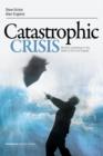 Image for Catastrophic crisis: ministry leadership in the midst of trial and tragedy