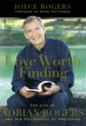 Image for Love worth finding: the life of Adrian Rogers and his philosophy of preaching