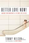 Image for Better love now!: making your marriage a lifelong love affair