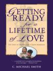 Image for Getting ready for a lifetime of love: six steps to prepare for a great marriage