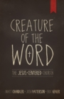 Image for Creature of the Word: The Jesus-centered church