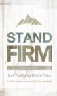 Image for Stand Firm Day By Day: Let Nothing Move You.