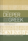 Image for Going Deeper with New Testament Greek: An Intermediate Study of the Grammar and Syntax of the New Testament