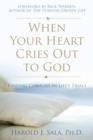 Image for When Your Heart Cries Out to God: Finding Comfort in Life&#39;s Trials