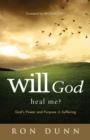 Image for Will God Heal Me?: God&#39;s Power and Purpose in Suffering
