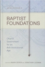 Image for Baptist Foundations : Church Government for an Anti-Institutional Age