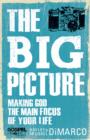 Image for Big Picture: Making God the Main Focus of Your Life