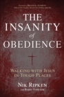 Image for Insanity of Obedience: Walking With Jesus in Tough Places