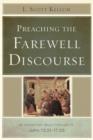 Image for Preaching the Farewell Discourse: An Expository Walk-through of John 13:31-17:26