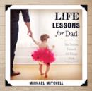 Image for Life Lessons for Dad: Tea Parties, Tutus and All Things Pink