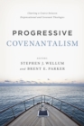Image for Progressive Covenantalism: Charting a Course between Dispensational and Covenantal Theologies