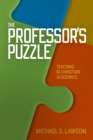 Image for Professor&#39;s Puzzle: Teaching in Christian Academics