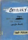 Image for Ordinary: How to Turn the World Upside Down