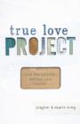 Image for True Love Project: How the Gospel Defines Your Purity