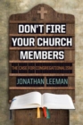Image for Don&#39;t Fire Your Church Members : The Case for Congregationalism