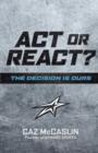 Image for Act Or React: The Decision Is Ours