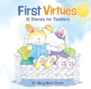 Image for First Virtues (padded cover): 12 Stories for Toddlers