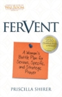 Image for Fervent : A Woman&#39;s Battle Plan to Serious, Specific and Strategic Prayer