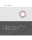 Image for Understanding The Lord&#39;s Supper