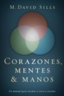 Image for Corazones, mentes y manos: Un manual para ensenar a otros a ensenar
