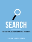 Image for Search: The Pastoral Search Comitttee Handbook