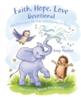 Image for Faith, Hope, Love Devotional: 100 Devotions for Kids and Parents to Share