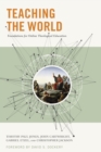 Image for Teaching the world: foundations for online theological education