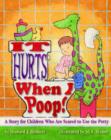 Image for It Hurts When I Poop! : A Story for Children Who Are Scared to Use the Potty